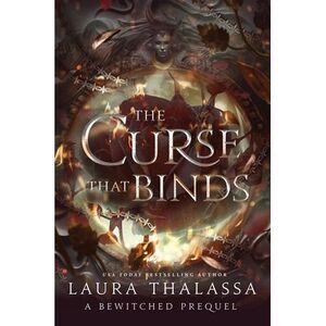The Curse That Binds (Alternate Cover): A Bewitched Novel -- Laura Thalassa